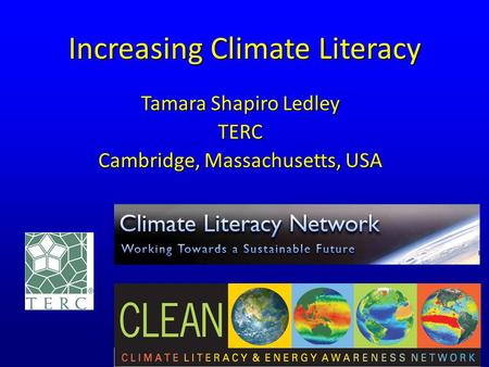 Increasing Climate Literacy Tamara Shapiro Ledley TERC Cambridge, Massachusetts, USA.