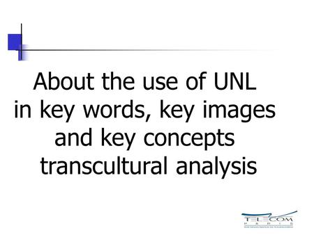 About the use of UNL in key words, key images and key concepts transcultural analysis.