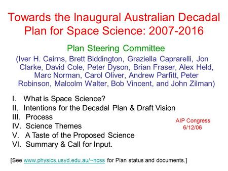 Towards the Inaugural Australian Decadal Plan for Space Science: 2007-2016 Plan Steering Committee (Iver H. Cairns, Brett Biddington, Graziella Caprarelli,