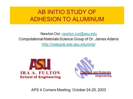 AB INITIO STUDY OF ADHESION TO ALUMINUM Newton Ooi: Computational Materials Science Group of Dr. James Adams