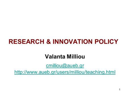1 RESEARCH & INNOVATION POLICY Valanta Milliou