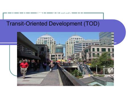 GEOG 346: Week 10 Transit-Oriented Development (TOD)‏