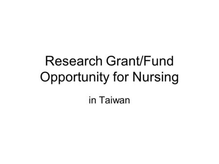 Research Grant/Fund Opportunity for Nursing in Taiwan.