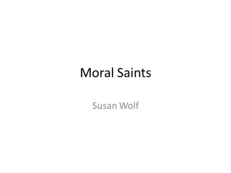 Moral Saints Susan Wolf.