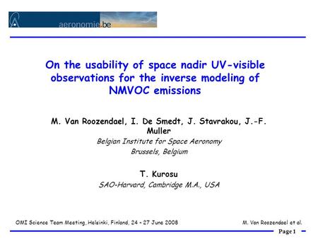 Page 1 OMI Science Team Meeting, Helsinki, Finland, 24 – 27 June 2008M. Van Roozendael et al. On the usability of space nadir UV-visible observations for.