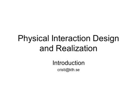 Physical Interaction Design and Realization Introduction