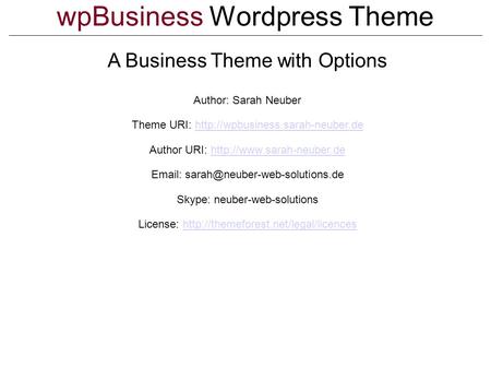 WpBusiness Wordpress Theme A Business Theme with Options Author: Sarah Neuber Theme URI: