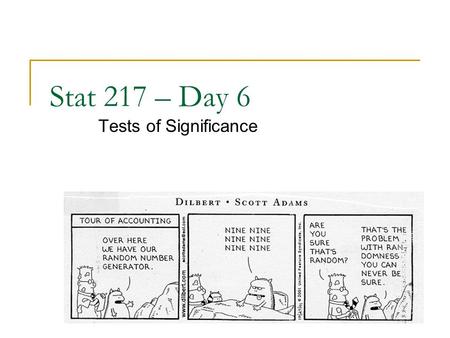 Stat 217 – Day 6 Tests of Significance. Quiz 1 Notes Solutions posted in PolyLearn  Grading notation (c) the question I intended (d) make sure put it.
