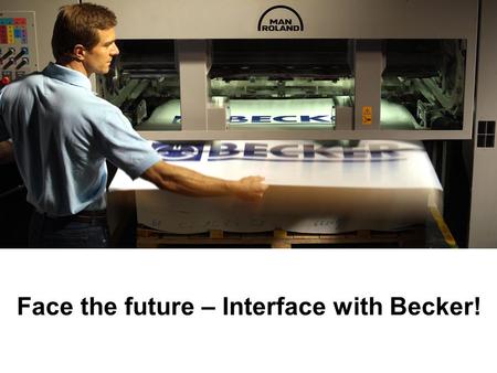 Face the future – Interface with Becker!