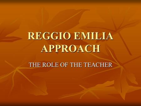 REGGIO EMILIA APPROACH