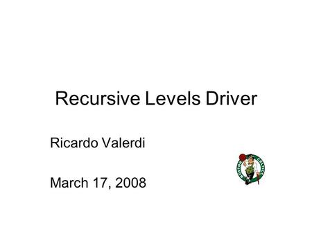 Recursive Levels Driver Ricardo Valerdi March 17, 2008.