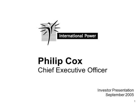 1 Philip Cox Chief Executive Officer Investor Presentation September 2005.