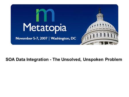 SOA Data Integration - The Unsolved, Unspoken Problem.