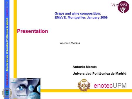 Introduction. Antonio Morata.Universidad Politécnica de Madrid. Introduction. Antonio Morata. Universidad Politécnica de Madrid. Grape and wine composition.