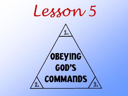 Lesson 5. Aim: What does God teach us about how he wants us to obey his commands?