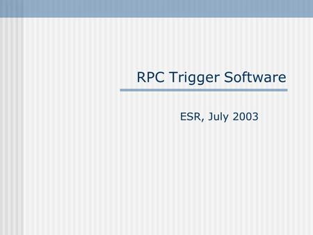 RPC Trigger Software ESR, July 2003. 2 Tasks subsystem DCS subsystem Run Control online monitoring of the subsystem provide tools needed to perform on-