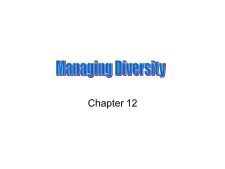 Chapter 12. Objectives Explain why diversity is a business issue Explain what happens to tokens in organizations. Explain the effects of increasing heterogeneity.