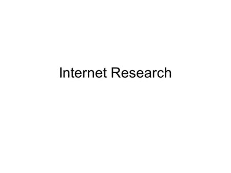 Internet Research. Outrageous goals are now Reachable Google's mission: Organize the world's information and make it universally accessible and useful.