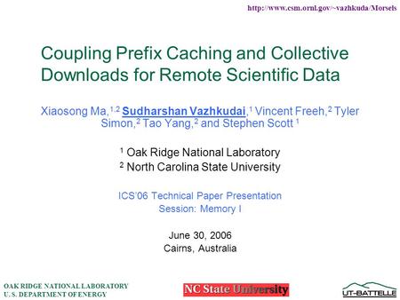 OAK RIDGE NATIONAL LABORATORY U. S. DEPARTMENT OF ENERGY  Coupling Prefix Caching and Collective Downloads for.