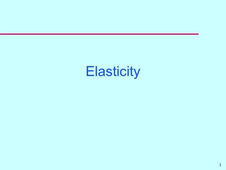 Elasticity Let Hampton introduce you. Then he will go to the next slide.