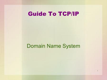 1 Guide To TCP/IP Domain Name System. 2 DNS – TCP/IP Application Protocol Name resolution protocol - robust, reliable & stable Distributed database technology.