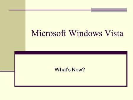 Microsoft Windows Vista What’s New?. Friday, March 30, 2007 (C) Tom Cupples, Ed.D. - All Rights Reserved Agenda Introduction Which Version Of Vista Do.