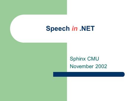 Speech in.NET Sphinx CMU November 2002. 2 Presenter casey chesnut brains-N-brawn.com – Web Services – Mobile / Wireless – Speech.