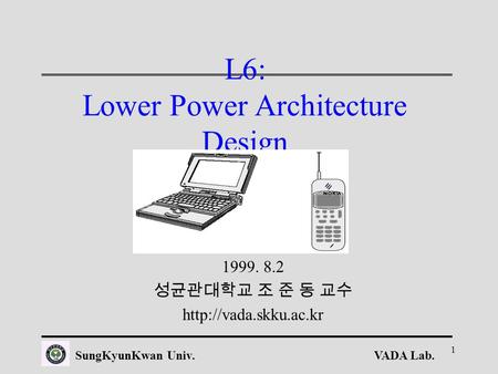 L6: Lower Power Architecture Design