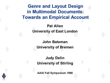 Genre and Layout Design in Multimodal Documents: Towards an Empirical Account Pat Allen University of East London John Bateman University of Bremen Judy.