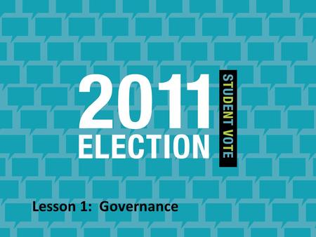 Lesson 1: Governance. What is government? The people and institutions in place to run or govern a country, state, province or community.