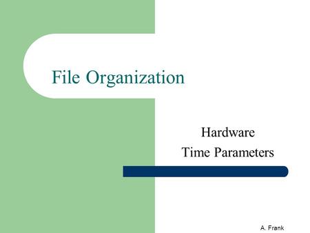 A. Frank File Organization Hardware Time Parameters.