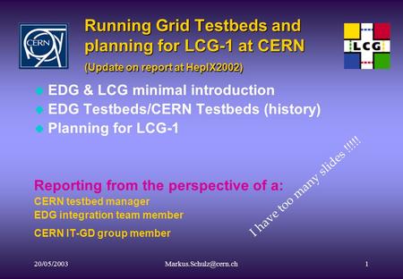 Running Grid Testbeds and planning for LCG-1 at CERN (Update on report at HepIX2002) u EDG & LCG minimal introduction.