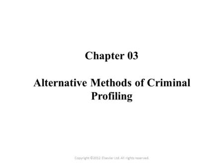 Chapter 03 Alternative Methods of Criminal Profiling