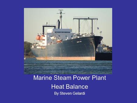 Marine Steam Power Plant Heat Balance By Steven Gelardi