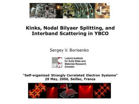 Kinks, Nodal Bilyaer Splitting, and Interband Scattering in YBCO Sergey V. Borisenko “Self-organized Strongly Correlated Electron Systems” 29 May, 2006,