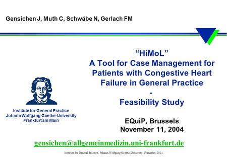 Institute for General Practice, Johann Wolfgang Goethe-University, Frankfurt, 2004 “HiMoL” A Tool for Case Management for Patients with Congestive Heart.