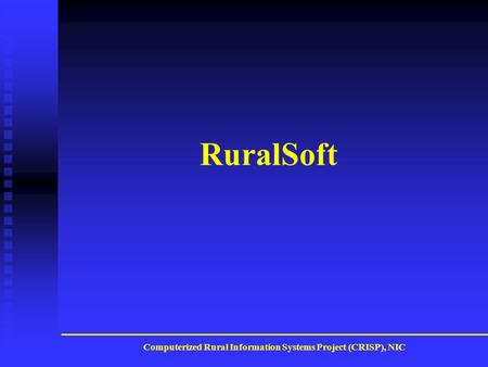Computerized Rural Information Systems Project (CRISP), NIC RuralSoft.