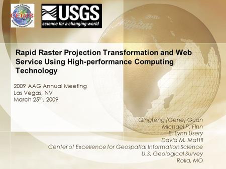 Rapid Raster Projection Transformation and Web Service Using High-performance Computing Technology 2009 AAG Annual Meeting Las Vegas, NV March 25 th, 2009.