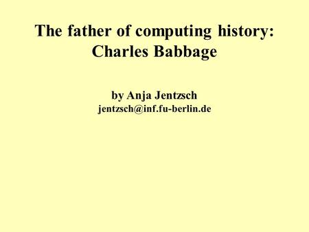 The father of computing history: Charles Babbage by Anja Jentzsch