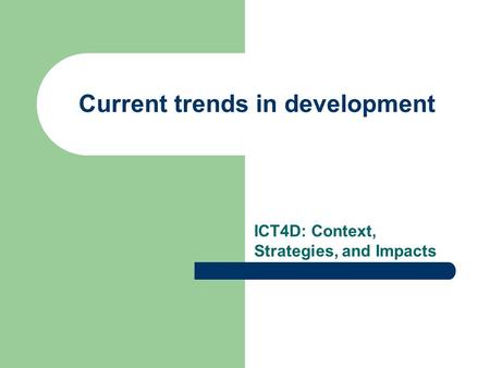 Current trends in development ICT4D: Context, Strategies, and Impacts.