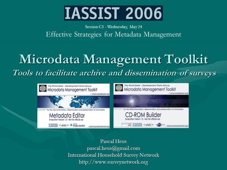 Microdata Management Toolkit Tools to facilitate archive and dissemination of surveys Pascal Heus International Household Survey.