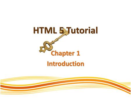 HTML 5 Tutorial Chapter 1 Introduction. What is HTML5? HTML5 will be the new standard for HTML, XHTML, and the HTML DOM. The previous version of HTML.