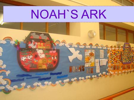 NOAH`S ARK. OBJECTIVES Follow and understand the story of Noah. Learn vocabulary for different animals. Express weather conditions. Identify and describe.