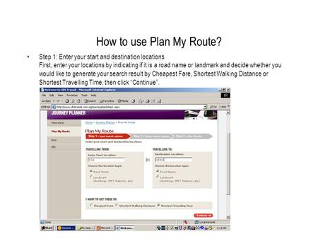 How to use Plan My Route? Step 1: Enter your start and destination locations First, enter your locations by indicating if it is a road name or landmark.