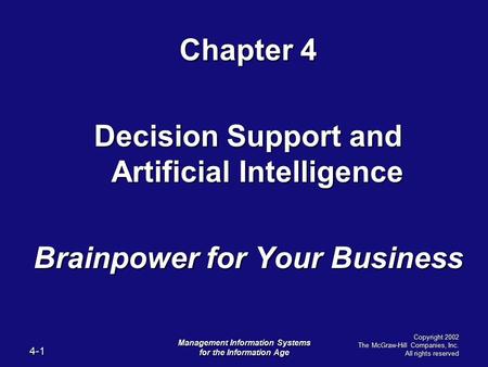 4-1 Management Information Systems for the Information Age Copyright 2002 The McGraw-Hill Companies, Inc. All rights reserved Chapter 4 Decision Support.