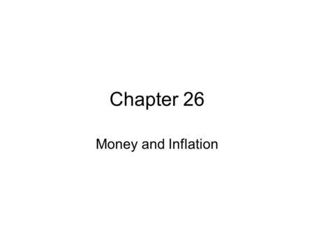 Chapter 26 Money and Inflation. Milton Friedman stated “inflation is always and everywhere a monetary phenomenon” We will perform some thought experiment.