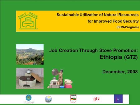 MINISTRY OF AGRICULTURE AND RURAL DEVELOPMENT Sustainable Utilization of Natural Resources for Improved Food Security (SUN-Program) Job Creation Through.