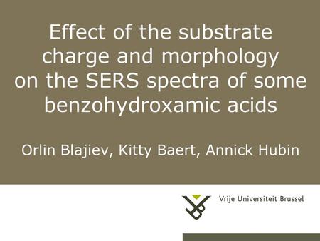 30-09-071Effect of the substrate charge and.. Effect of the substrate charge and morphology on the SERS spectra of some benzohydroxamic acids Orlin Blajiev,