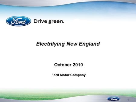 0 Electrifying New England October 2010 Ford Motor Company.