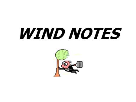 WIND NOTES.